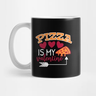 Pizza is my valentine Mug
